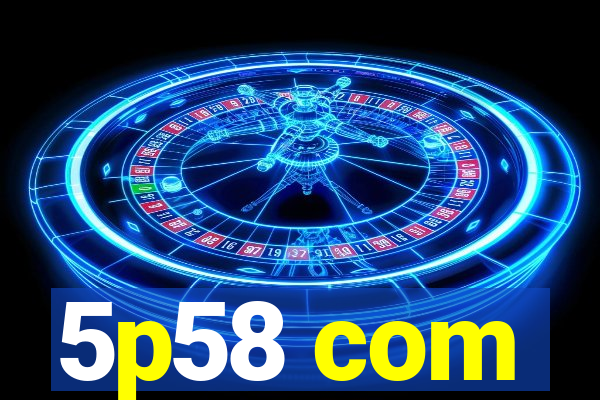 5p58 com